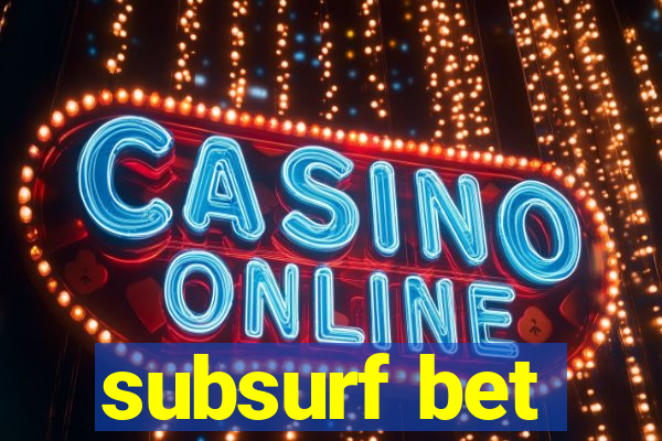 subsurf bet